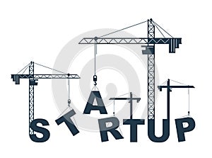 Construction cranes build Startup word vector concept design, conceptual illustration with lettering allegory in progress