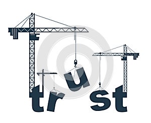 Construction cranes build Trust word vector concept design, conceptual illustration with lettering allegory in progress