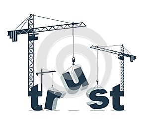 Construction cranes build Trust word vector concept design, conceptual illustration with lettering allegory in progress