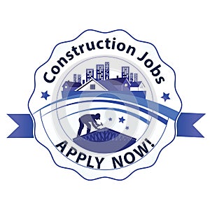 Construction jobs - apply now - job advertising label