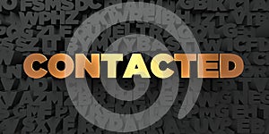 Contacted - Gold text on black background - 3D rendered royalty free stock picture