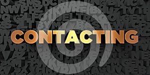 Contacting - Gold text on black background - 3D rendered royalty free stock picture photo