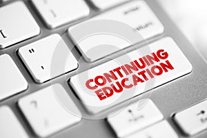 Continuing Education - term within a broad list of post-secondary learning activities and programs, text concept button on