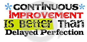 Continuous Improvement Is Better Than Delayed Perfection