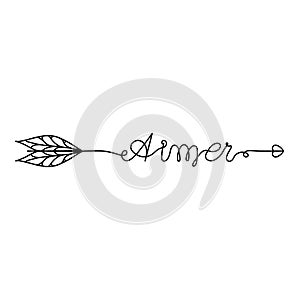 Continuous One Line lettering aimer love in French in the form of an arrow. Vector illustration for poster, card, banner