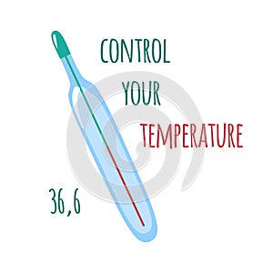 Control your temperature poster. Mercury thermometer and body temperature 36.6. Preventing the spread of Covid-19