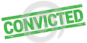 CONVICTED text on green rectangle stamp sign