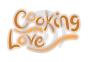 Cooking love. Hand drawn the inscription. Vector lettering on white background