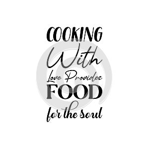 cooking with love provides food for the soul black letter quote