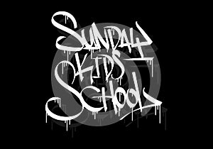 SUNDAY KIDS SCHOOL word graffiti tag