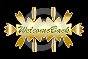 Golden decorative label with Welcome back text written in bright green