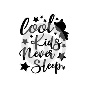 Cool kids never sleep- funnyi saying text, with stars, and bear silhouette.