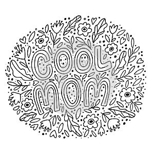 Cool Mom - slogan with flowers and leaves. MotherÂ´s Day greeting card design in doodle style.