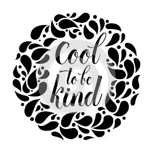 Cool to be kind text Motivational Quotes with black white decor vector illustration