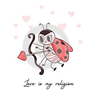 Cool valentine card with ladybug amur. Funny winged insect ladybird with with arrow and hearts. Love is my religion
