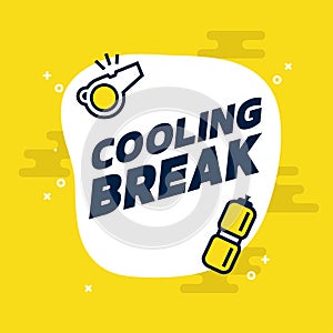 Cooling Break sign for football or soccer game on yellow background