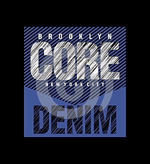 CORE DENIM design typography, Grunge background vector design text illustration, sign, t shirt graphics, print