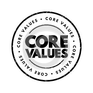 Core Values - set of fundamental beliefs, ideals or practices that inform how you conduct your life, text concept stamp