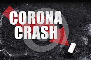 Corona Crash text on chalk board - concept in business. Declines in financial markets caused by the virus in 2020 around the world