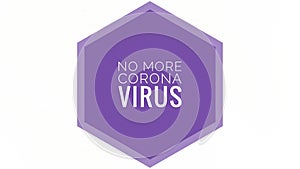 Corona virus , no more corona virus isolate in white background