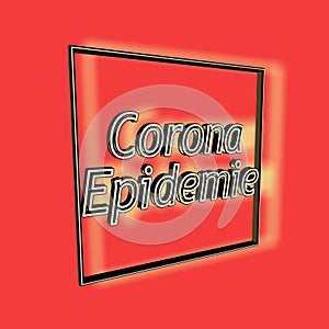 `Coronaepidemie` = `Corona epidemic` - word, lettering or text as 3D illustration, 3D rendering, computer graphics