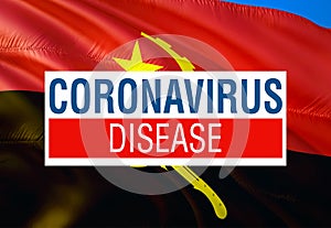 Coronavirus in Angola flag with DISEASE text Sign, 2019-nCoV Novel Coronavirus Bacteria. 3D rendering Stop Coronavirus and No