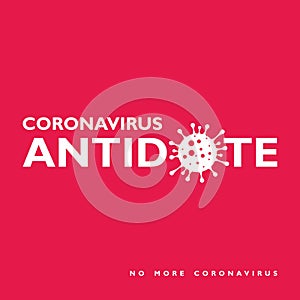 Coronavirus antidote - no more coronavirus, isolated on red background. Vector Illustration