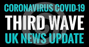 Coronavirus Covid-19 Outbreak Third Wave UK Header