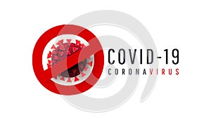 Coronavirus disease COVID-19 infection medical with text and copy space on white background. Virus stop sign