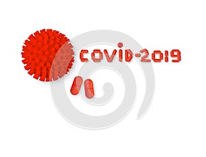 Coronavirus epidemic. Inscription COVID-19 and pills on white background. World Health Organization. Global disease.