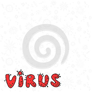 Coronavirus, Virus. Color lettering doodle handwritten hand drawn. Background, frame with Molecules viral bacteria infection