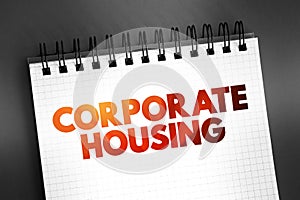 Corporate Housing - term in the relocation industry that implies renting a furnished apartment, condo, or home on a temporary