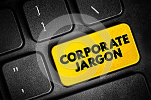 Corporate Jargon - often used in large corporations, bureaucracies, and similar workplaces, text concept button on keyboard