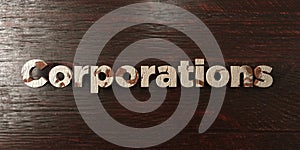 Corporations - grungy wooden headline on Maple - 3D rendered royalty free stock image