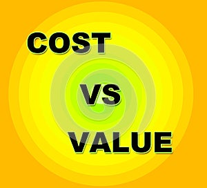 Cost Versus Value Words Portrays Spending vs Benefit Received - 3d Illustration