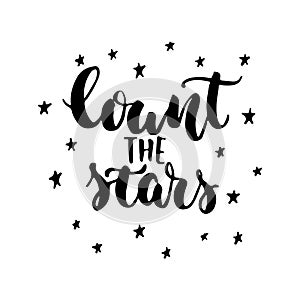 Count the stars - hand drawn lettering quote isolated on the white background. Fun brush ink inscription for photo