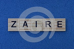 Country name from the gray word zaire from wooden letters