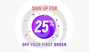 Coupon code discount sign up advertising offer. Discount promotion tag flyer 25 percent off promo sale