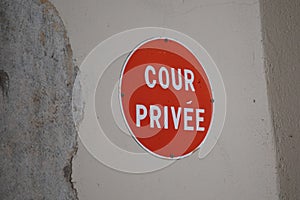 cour privee french text means in france No access in private courtyard Property Sign Forbidden to Enter in alley