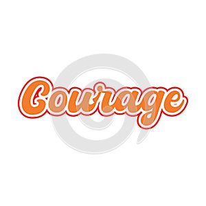 Courage motivational and inspirational lettering colorful style text typography t shirt design on white background