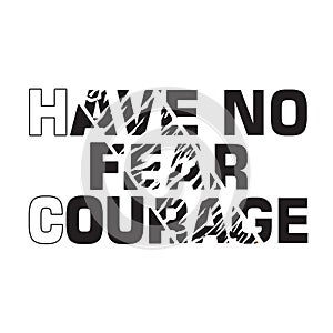 courage slogan ripped off with tiger skin illustration good for cricut