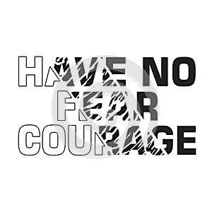 courage slogan ripped off with tiger skin illustration good for cricut