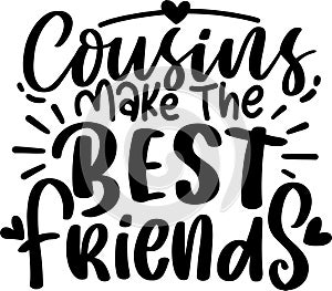 Cousins Make The Best Friends Quotes, Bestfriend Lettering Quotes