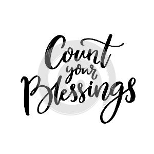 Cout your blessings. Christian quote, gratitude saying. Black script lettering isolated on white background