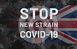 Covid-19. Invoke to Stop New Strain. Stop Coronavirus. Summoning text banner on the grunge background of the flag of Great Britain