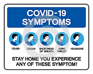 COVID-19 Symptoms Stay Home You Experience Any Of These Symptom Symbol Sign,Vector Illustration, Isolated On White Background