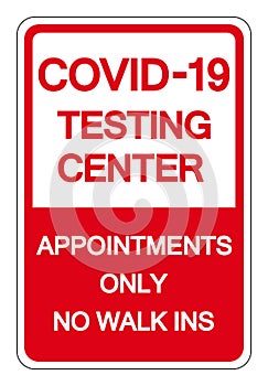 COVID-19 Testing Center Appointments Only No Walk Ins Symbol Sign, Vector Illustration, Isolate On White Background Label. EPS10