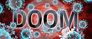 Covid and doom, pictured by word doom and viruses to symbolize that doom is related to corona pandemic and that epidemic affects