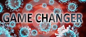 Covid and game changer, pictured by word game changer and viruses to symbolize that game changer is related to corona pandemic and