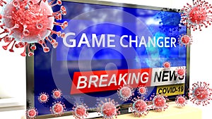 Covid, game changer and a tv set showing breaking news - pictured as a tv set with corona game changer news and deadly viruses